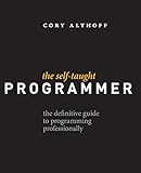 The Self-Taught Programmer: The Definitive Guide to Programming Professionally