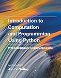 Introduction to Computation and Programming Using Python, second edition: With Application to Understanding Data (The MIT Press)