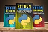 PYTHON PROGRAMMING: 3 BOOKS IN 1: The Complete guide to Learn Everything you Need to Know about Python