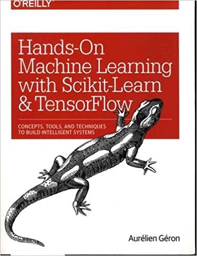 Hands-On Machine Learning with Scikit-Learn and TensorFlow: Concepts, Tools, and Techniques to Build Intelligent Systems 1st Edition- by Aurélien Géron  (Author)