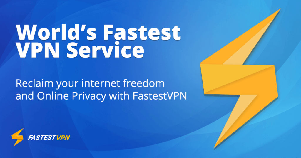 FastestVPN Complete Review World's Best and Fastest VPN Service Provider