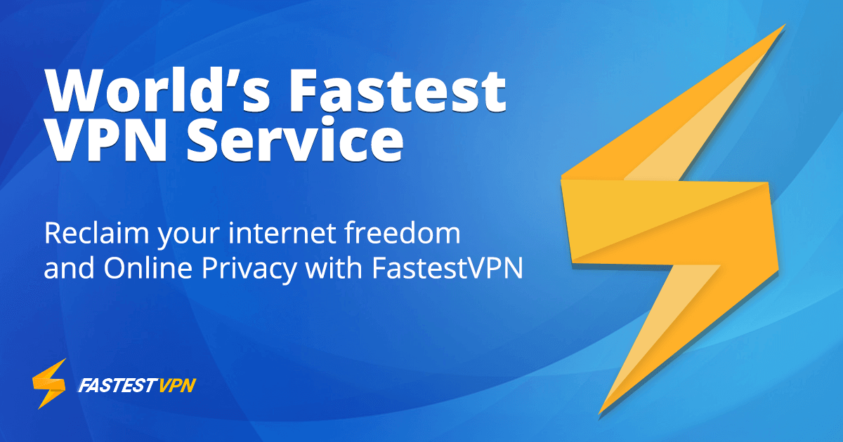 FastestVPN Complete Review: World's Best and Fastest VPN Service Provider