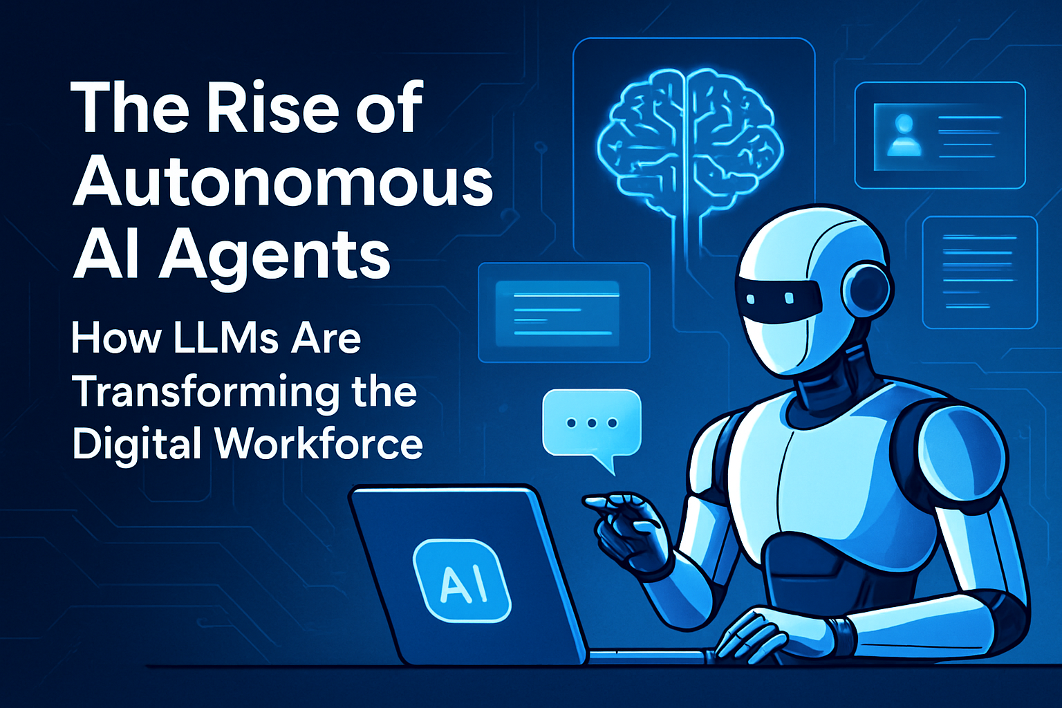 The Rise of Autonomous AI Agents: How LLMs Are Transforming the Digital Workforce